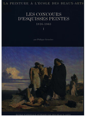 Les Concours D'Esquisses Peintes, 18161863 (La Peinture A L'Ecole Des Beauxarts) (2 Volumes),Used
