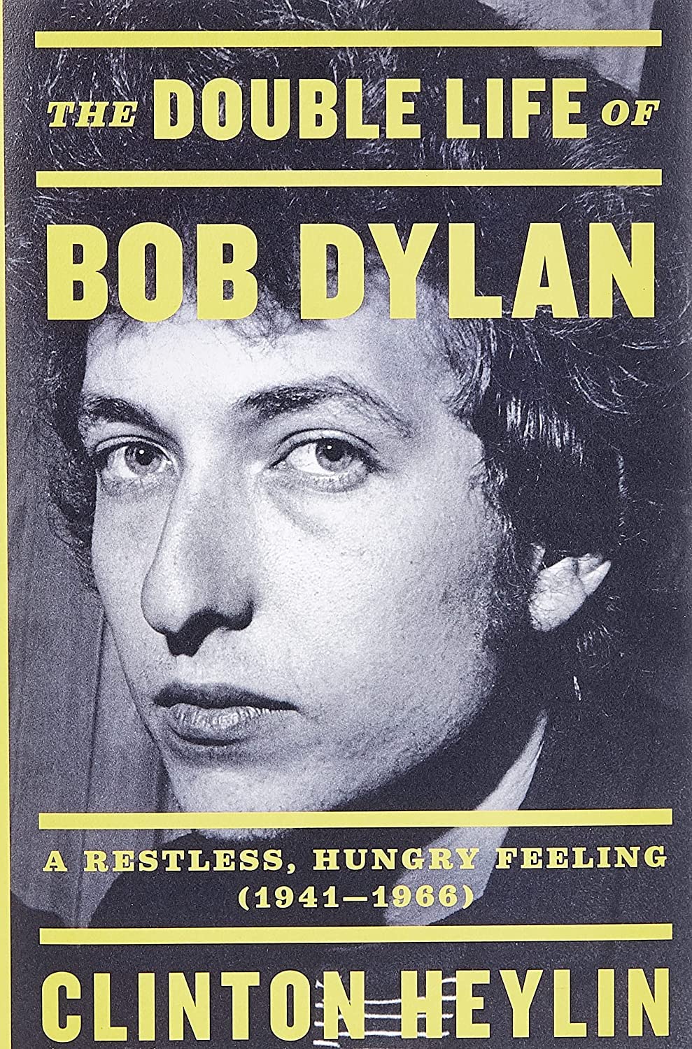 The Double Life Of Bob Dylan: A Restless, Hungry Feeling, 19411966