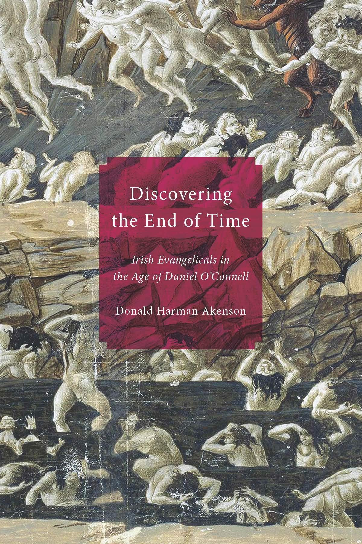 Discovering the End of Time: Irish Evangelicals in the Age of Daniel O'Connell,Used
