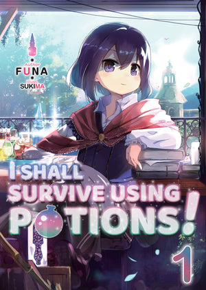 I Shall Survive Using Potions! Volume 1 (Light Novel) (Volume 1) (I Shall Survive Using Potions! (Light Novel), 1)