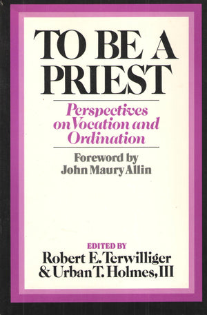 To Be a Priest: Perspectives on Vocation and Ordination,New