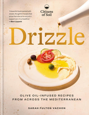 Drizzle: OliveOilInfused Recipes From Across The Mediterranean