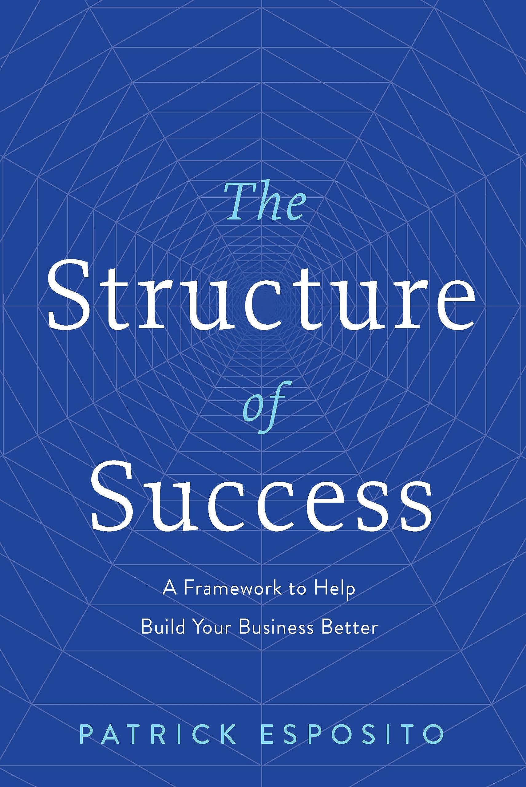 The Structure Of Success: A Framework To Help Build Your Business Better,Used