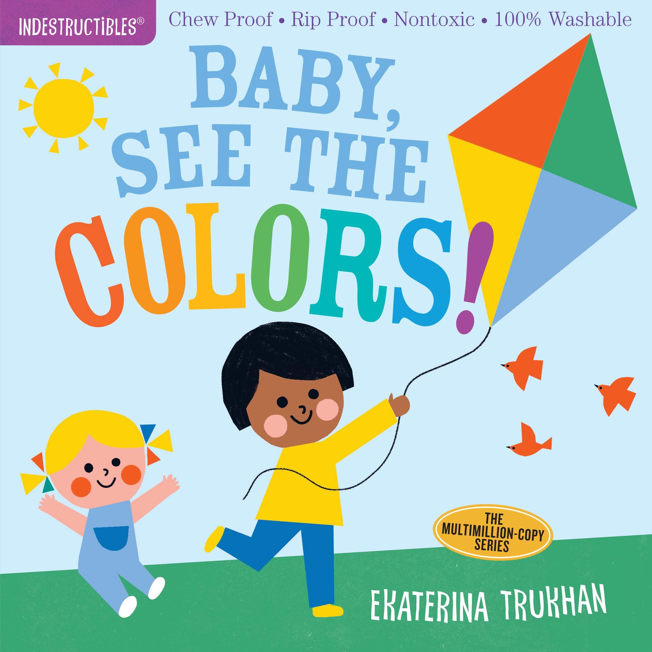 Indestructibles: Baby, See the Colors!: Chew Proof ? Rip Proof ? Nontoxic ? 100% Washable (Book for Babies, Newborn Books, Safe ,New