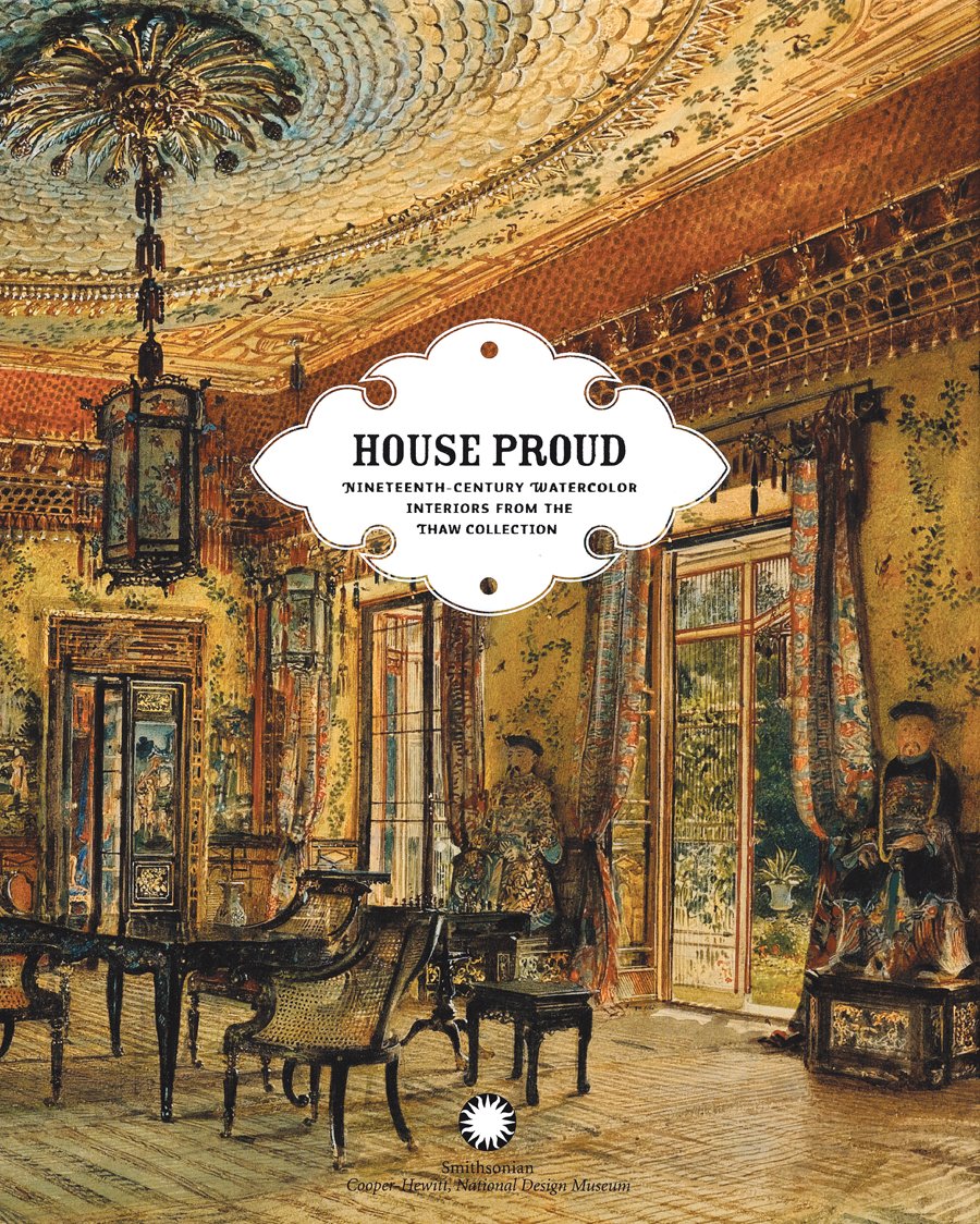 House Proud: NineteenthCentury Watercolor Interiors from the Thaw Collection,Used