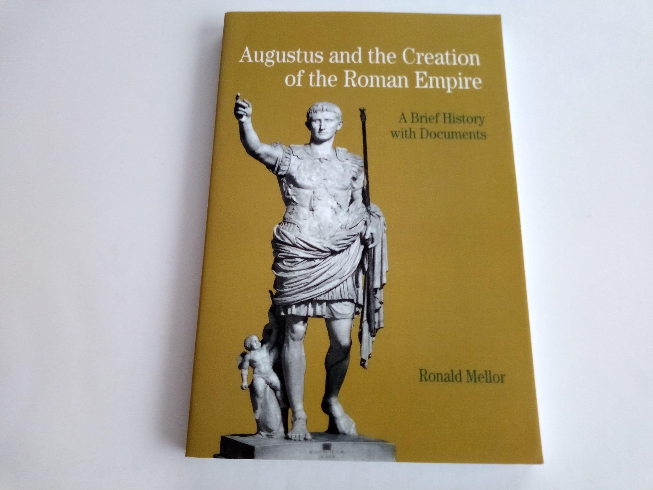 Augustus and the Creation of the Roman Empire: A Brief History with Documents (The Bedford Series in History and Culture),Used