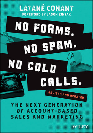 No Forms. No Spam. No Cold Calls.: The Next Generation of AccountBased Sales and Marketing,Used