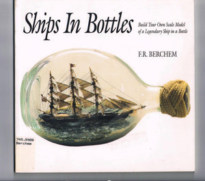 Ships in Bottles: Build Your Own Scale Model of a Legendary Ship in a Bottle,Used