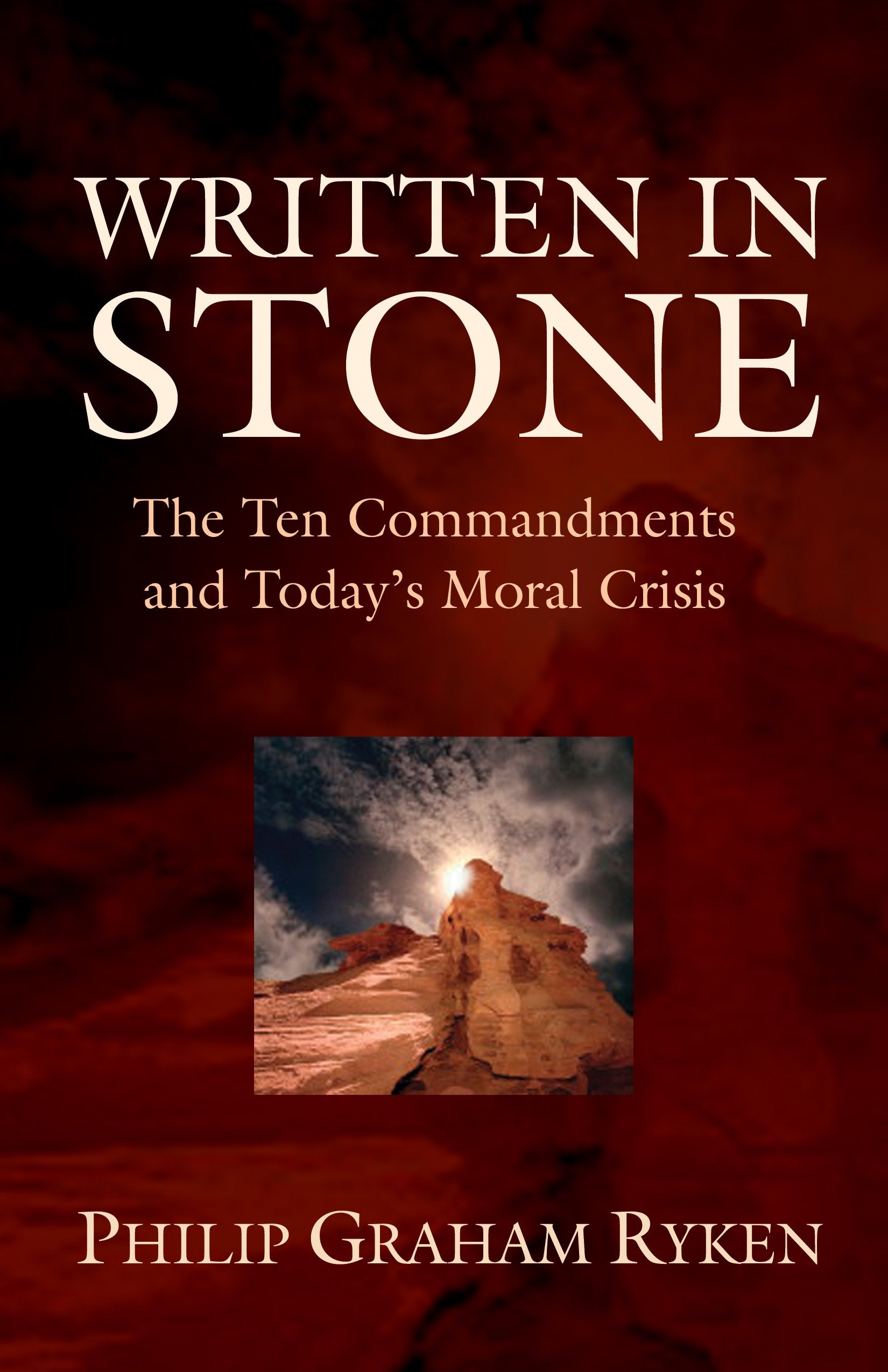 Written in Stone: The Ten Commandments and Today's Moral Crisis,New