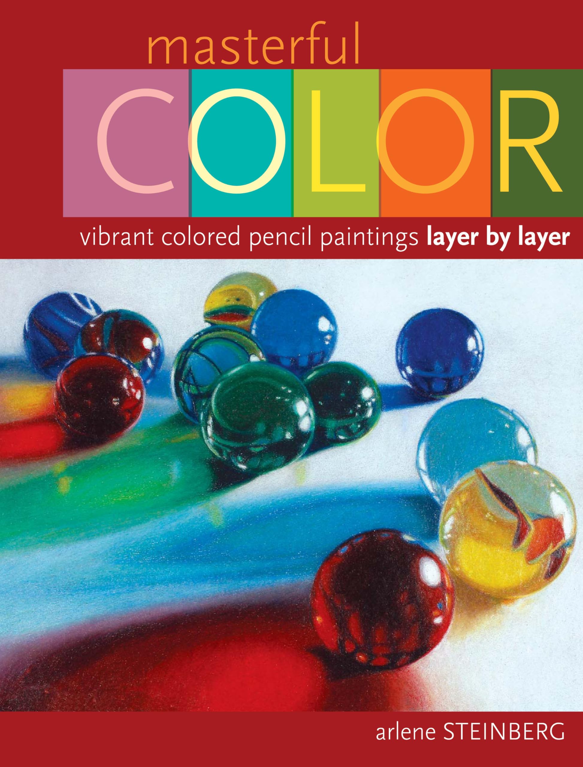 Masterful Color: Vibrant Colored Pencil Paintings Layer by Layer,Used