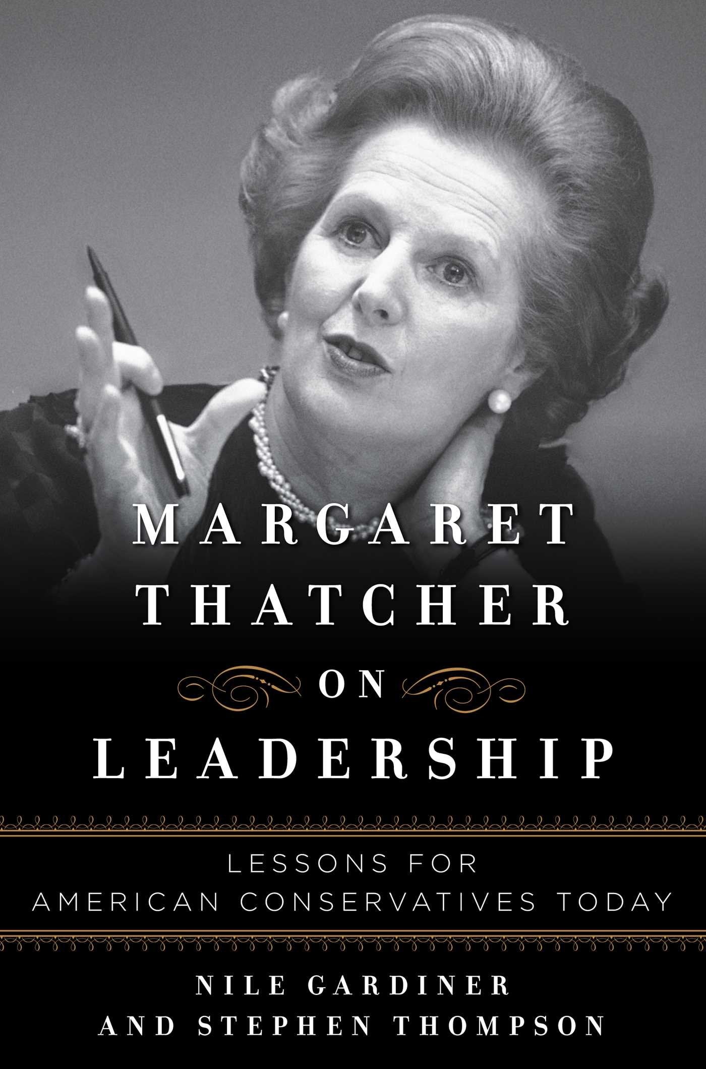 Margaret Thatcher On Leadership: Lessons For American Conservatives Today