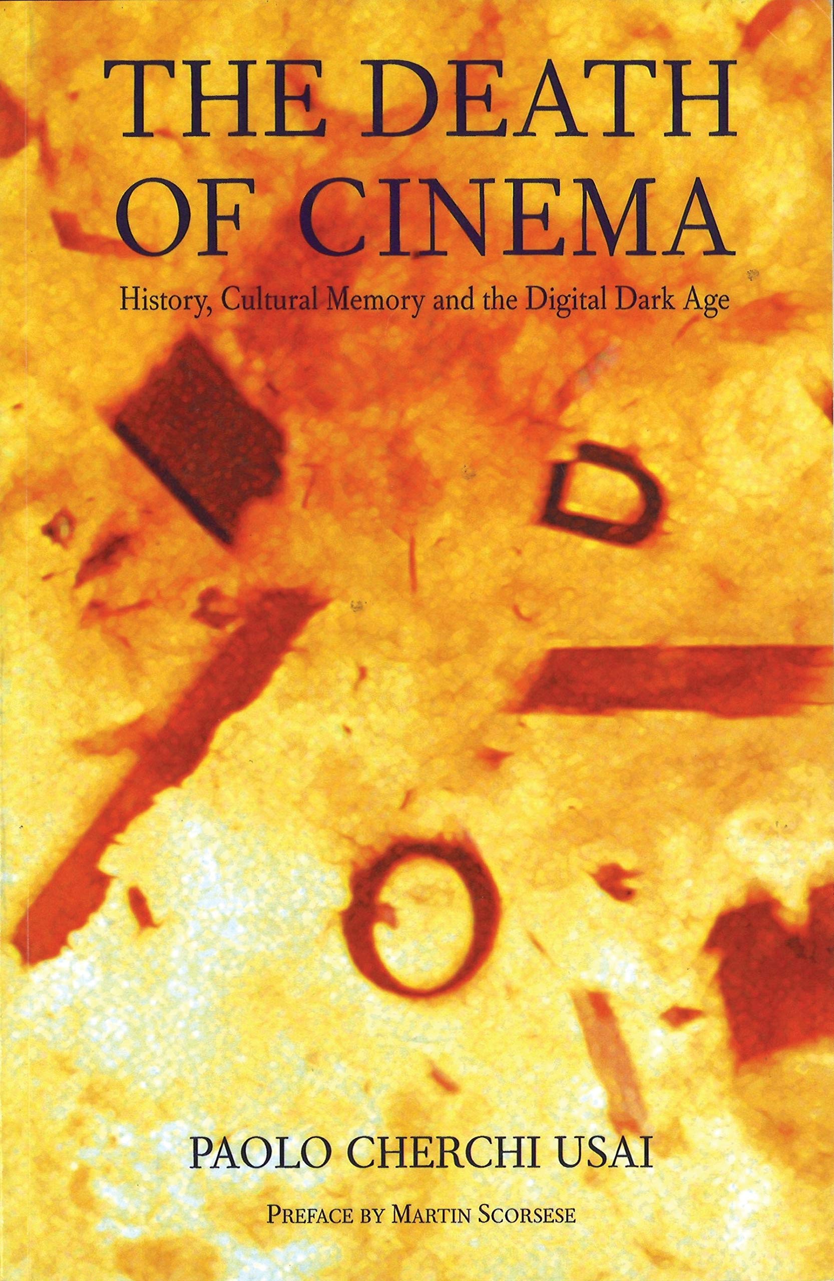 The Death of Cinema: History, Cultural Memory, and the Digital Dark Age,Used