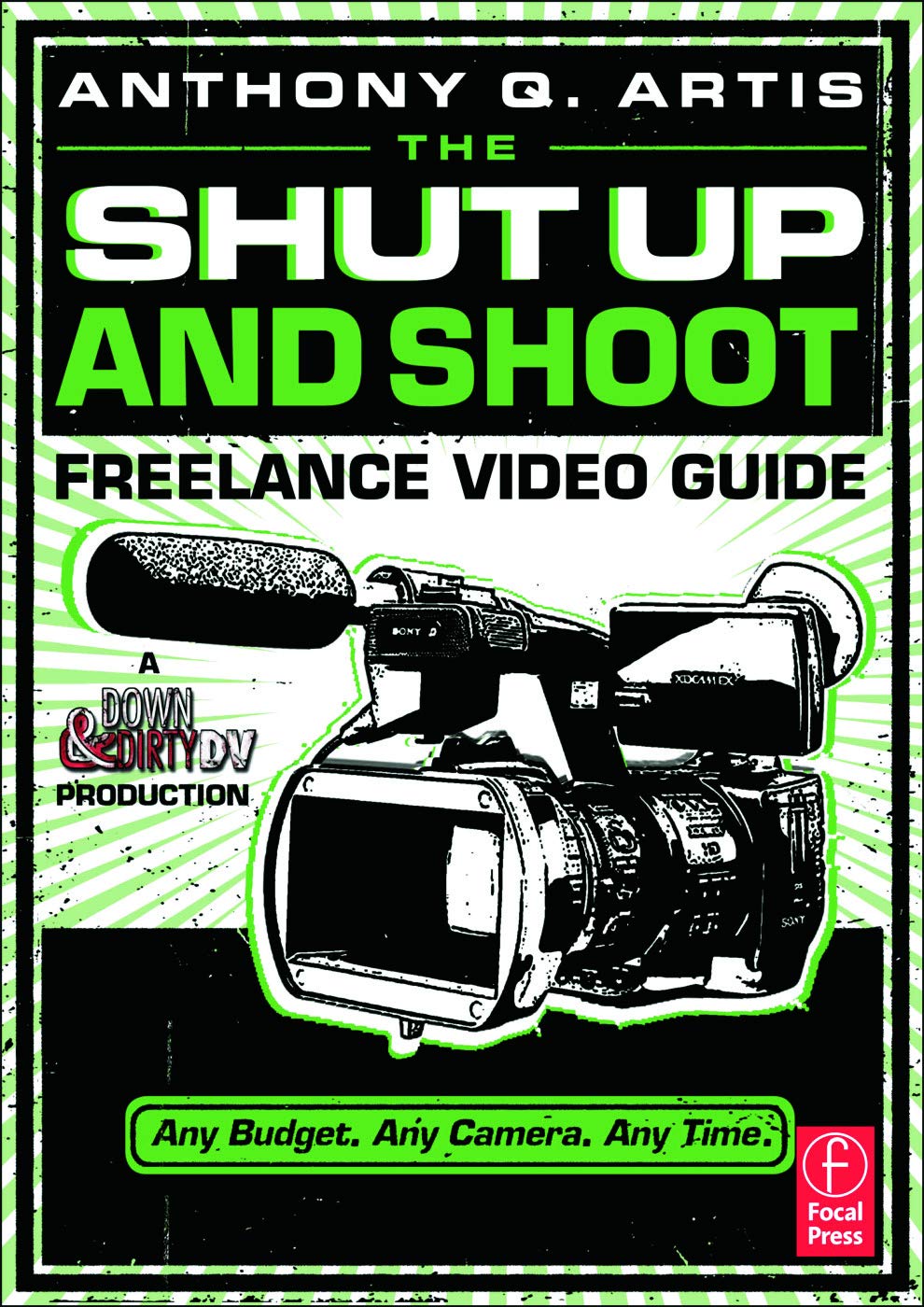 The Shut Up and Shoot Freelance Video Guide: A Down & Dirty DV Production,Used