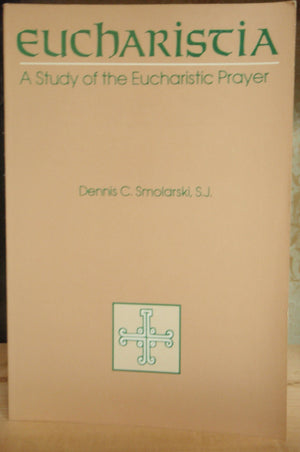 Eucharistia: A Study Of The Eucharistic Prayer