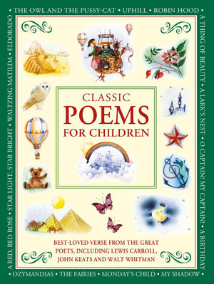 Classic Poems for Children: Bestloved poems from the great poets, including Lewis Carroll, John Keats and Walt Whitman