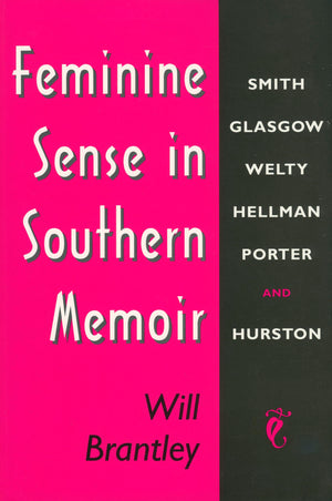 Feminine Sense In Southern Memoir: Smith, Glasgow, Welty, Hellman, Porter, And Hurston,Used