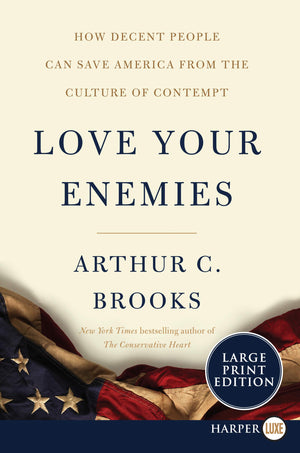 Love Your Enemies: How Decent People Can Save America from the Culture of Contempt,Used