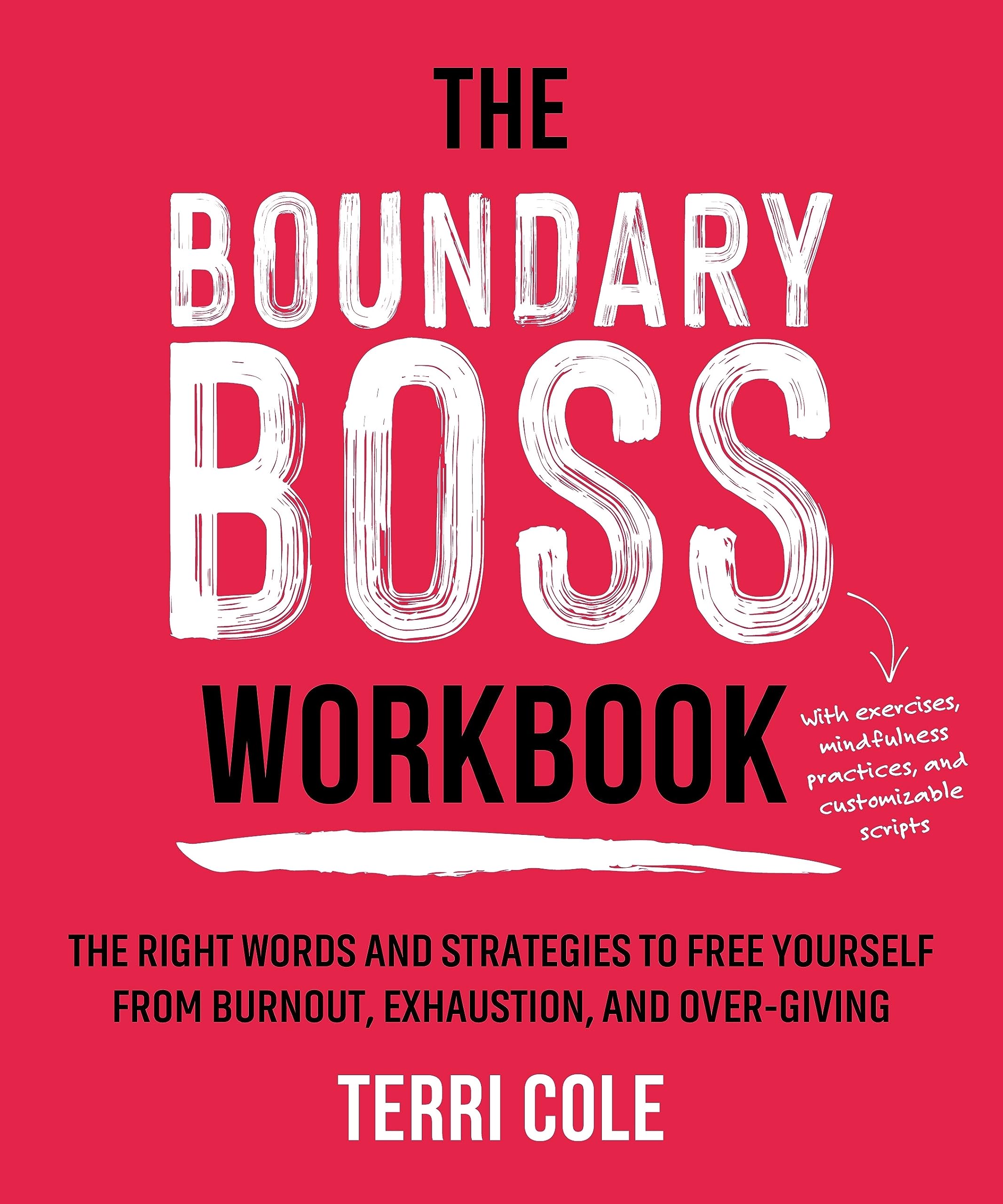 The Boundary Boss Workbook: The Right Words And Strategies To Free Yourself From Burnout, Exhaustion, And Overgiving,Used
