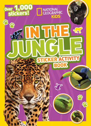 National Geographic Kids In the Jungle Sticker Activity Book: Over 1,000 Stickers! (NG Sticker Activity Books),New