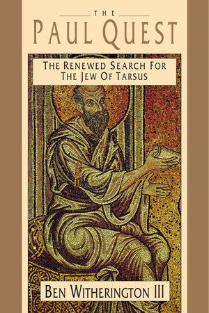 The Paul Quest: The Renewed Search For The Jew Of Tarsus