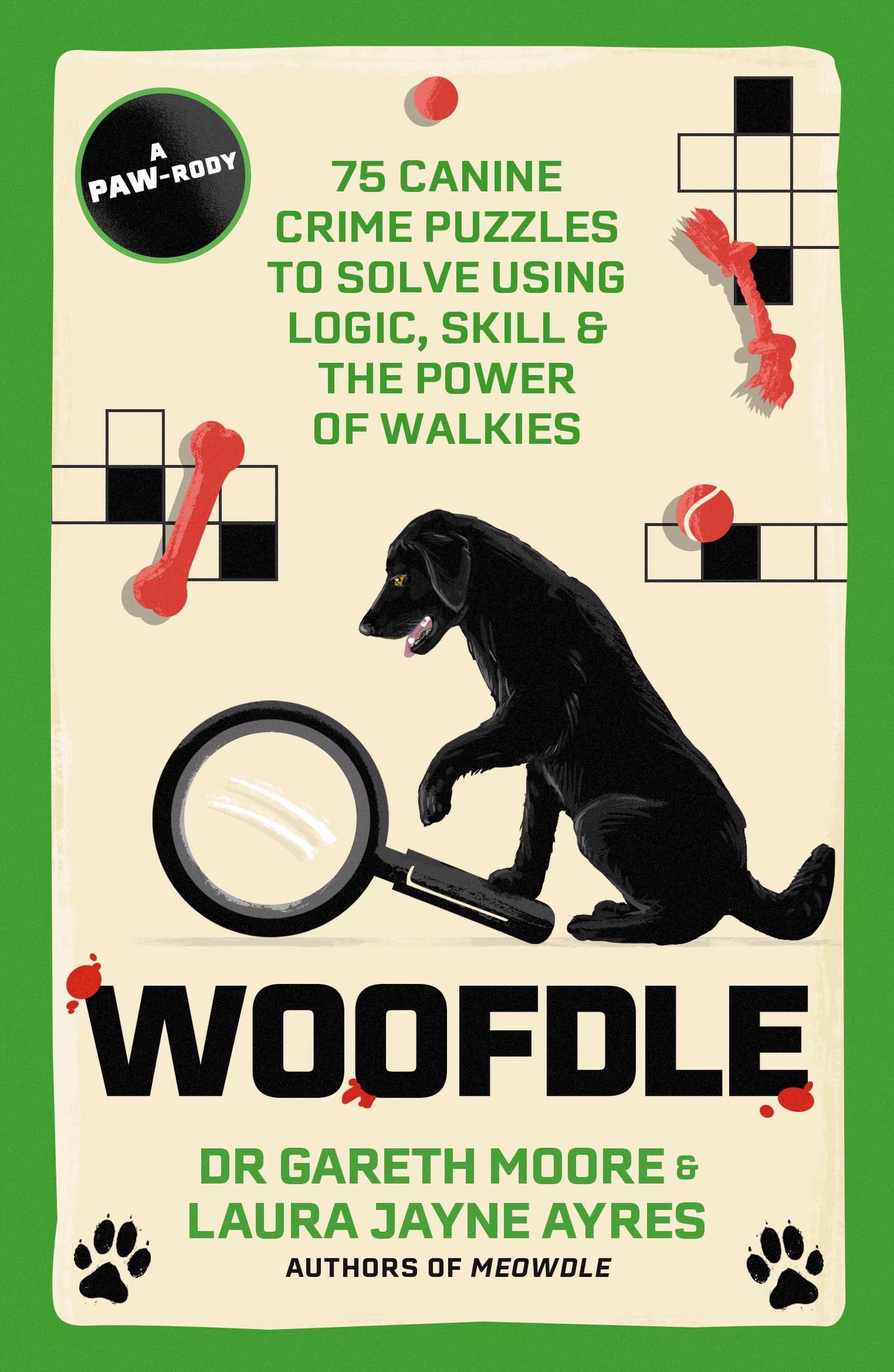 Woofdle: 75 Canine Crime Puzzles To Solve Using Logic, Skill & The Power Of Walkies