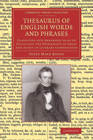 Thesaurus Of English Words And Phrases: Classified And Arranged So As To Facilitate The Expression Of Ideas And Assist In Litera