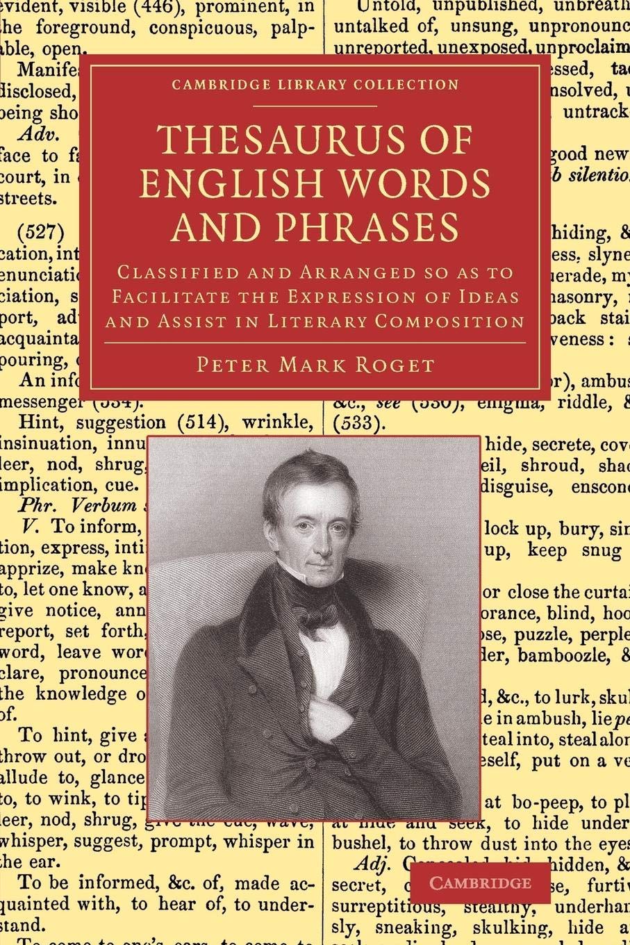 Thesaurus Of English Words And Phrases: Classified And Arranged So As To Facilitate The Expression Of Ideas And Assist In Litera