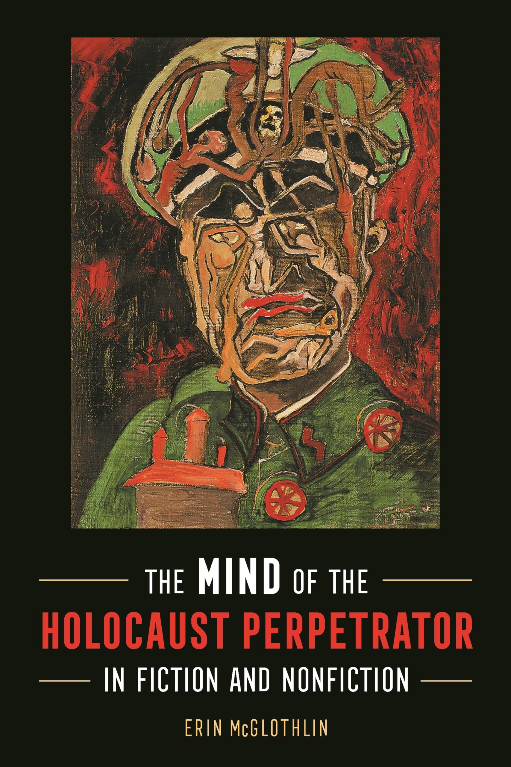 The Mind Of The Holocaust Perpetrator In Fiction And Nonfiction (Title Not In Series),Used