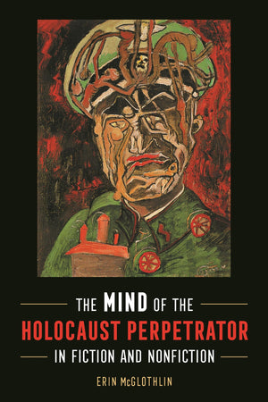 The Mind Of The Holocaust Perpetrator In Fiction And Nonfiction (Title Not In Series),Used