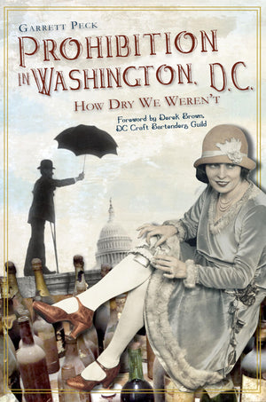 Prohibition In Washington, D.C.:: How Dry We Weren'T,Used
