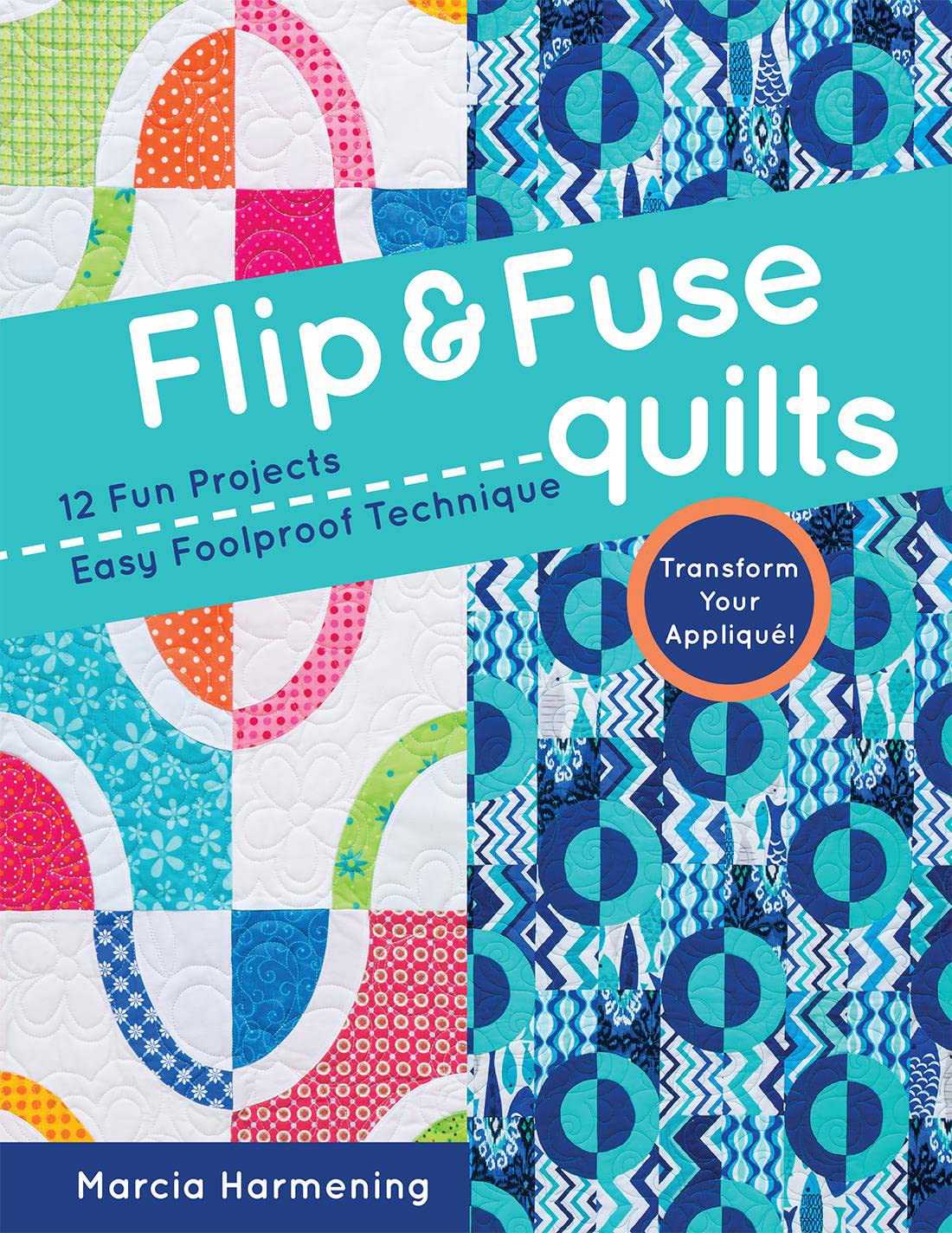 Flip & Fuse Quilts: 12 Fun Projects  Easy Foolproof Technique  Transform Your Appliqu!,Used