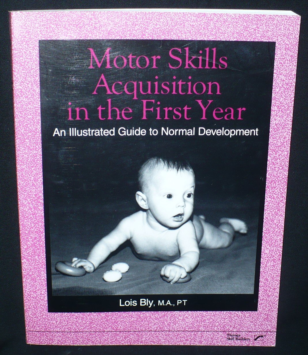 Motor skills acquisition in the first year: An illustrated guide to normal development,Used