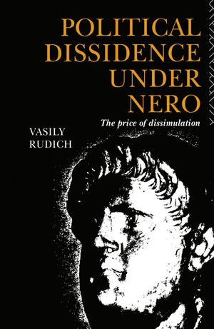 Political Dissidence Under Nero: The Price Of Dissimulation,Used