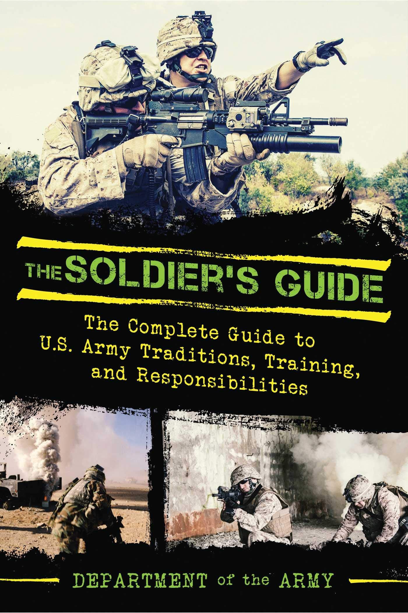 The Soldier's Guide: The Complete Guide to US Army Traditions, Training, Duties, and Responsibilities,Used