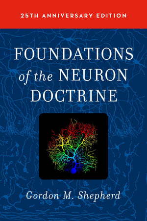 Foundations of the Neuron Doctrine: 25th Anniversary Edition,Used
