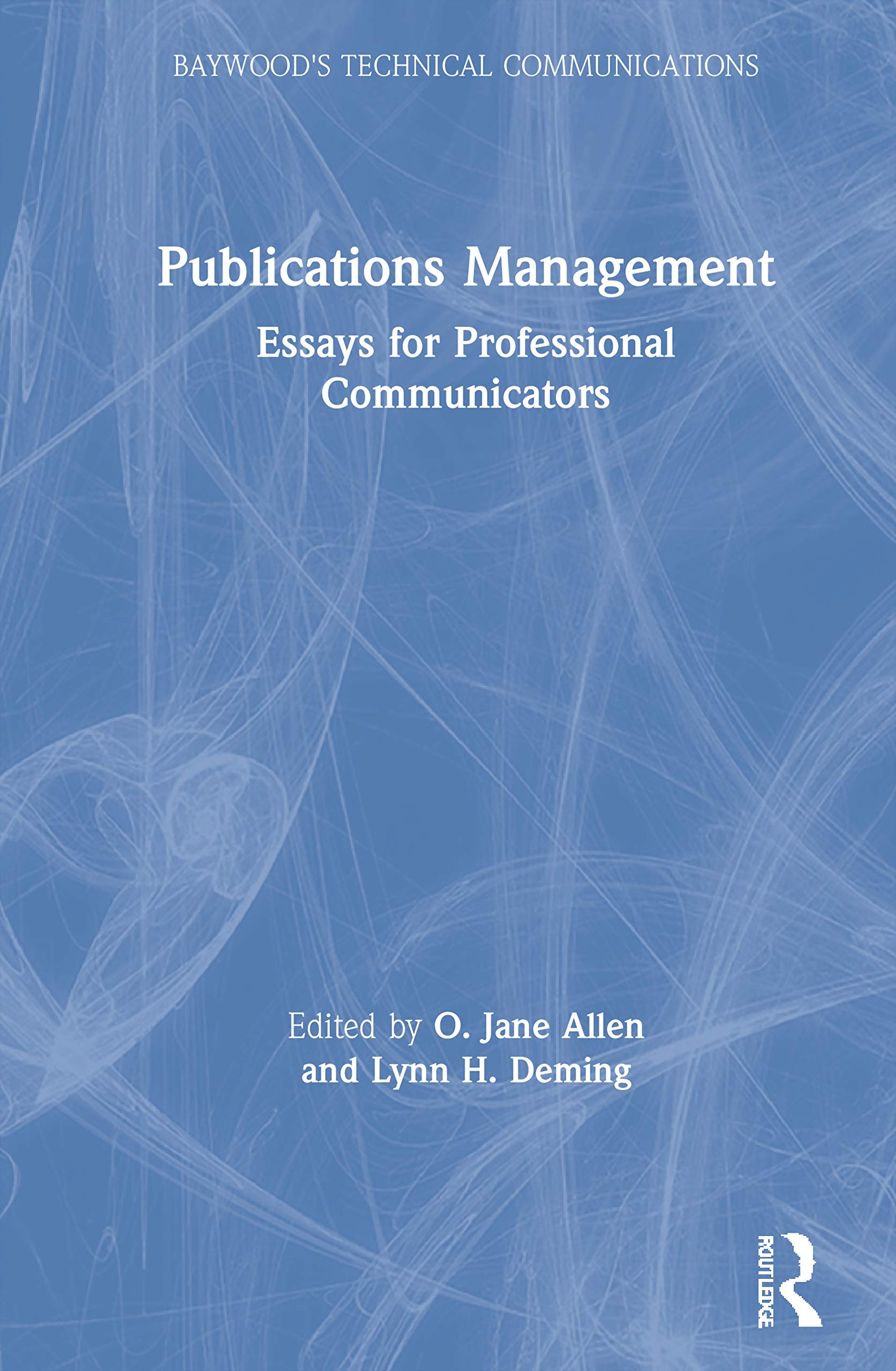Publications Management: Essays for Professional Communicators (Baywood's Technical Communications),Used