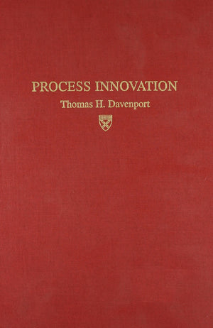 Process Innovation: Reengineering Work Through Information Technology
