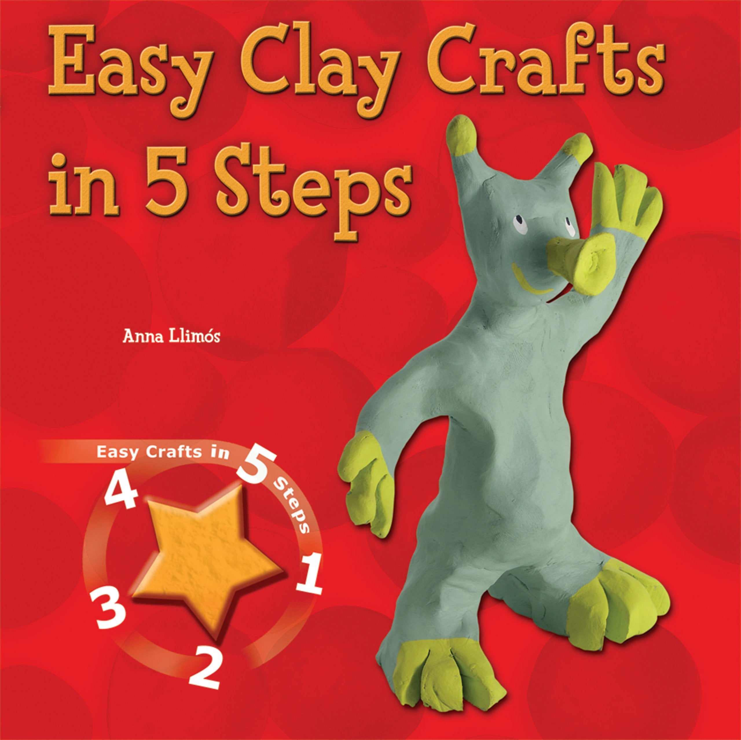 Easy Clay Crafts in 5 Steps (Easy Crafts in 5 Steps),New