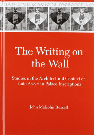 The Writing on the Wall: Studies in the Architectural Context of Late Assyrian Palace Inscriptions (Mesopotamian Civilizations),Used
