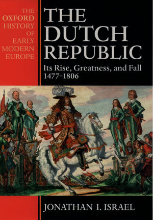 The Dutch Republic: Its Rise, Greatness, and Fall 14771806 (Oxford History of Early Modern Europe),Used