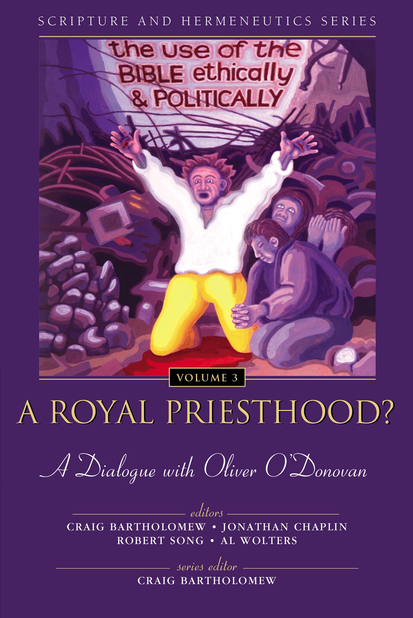 A Royal Priesthood? The Use of the Bible Ethically and Politically: A Dialogue with Oliver O'Donovan (Scripture and Hermeneutics,New