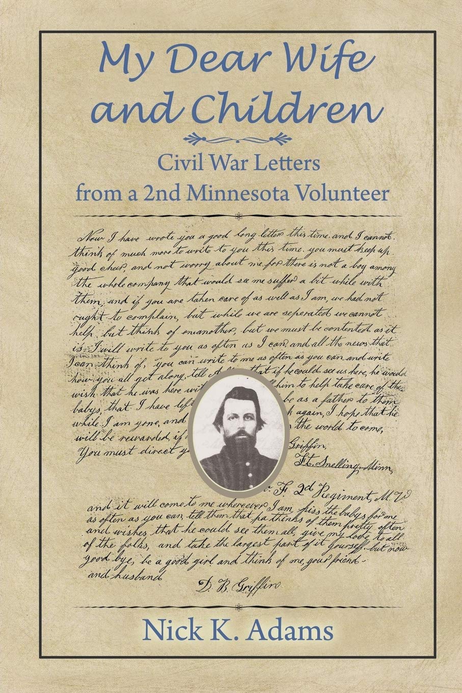 My Dear Wife And Children: Civil War Letters From A 2Nd Minnesota Volunteer
