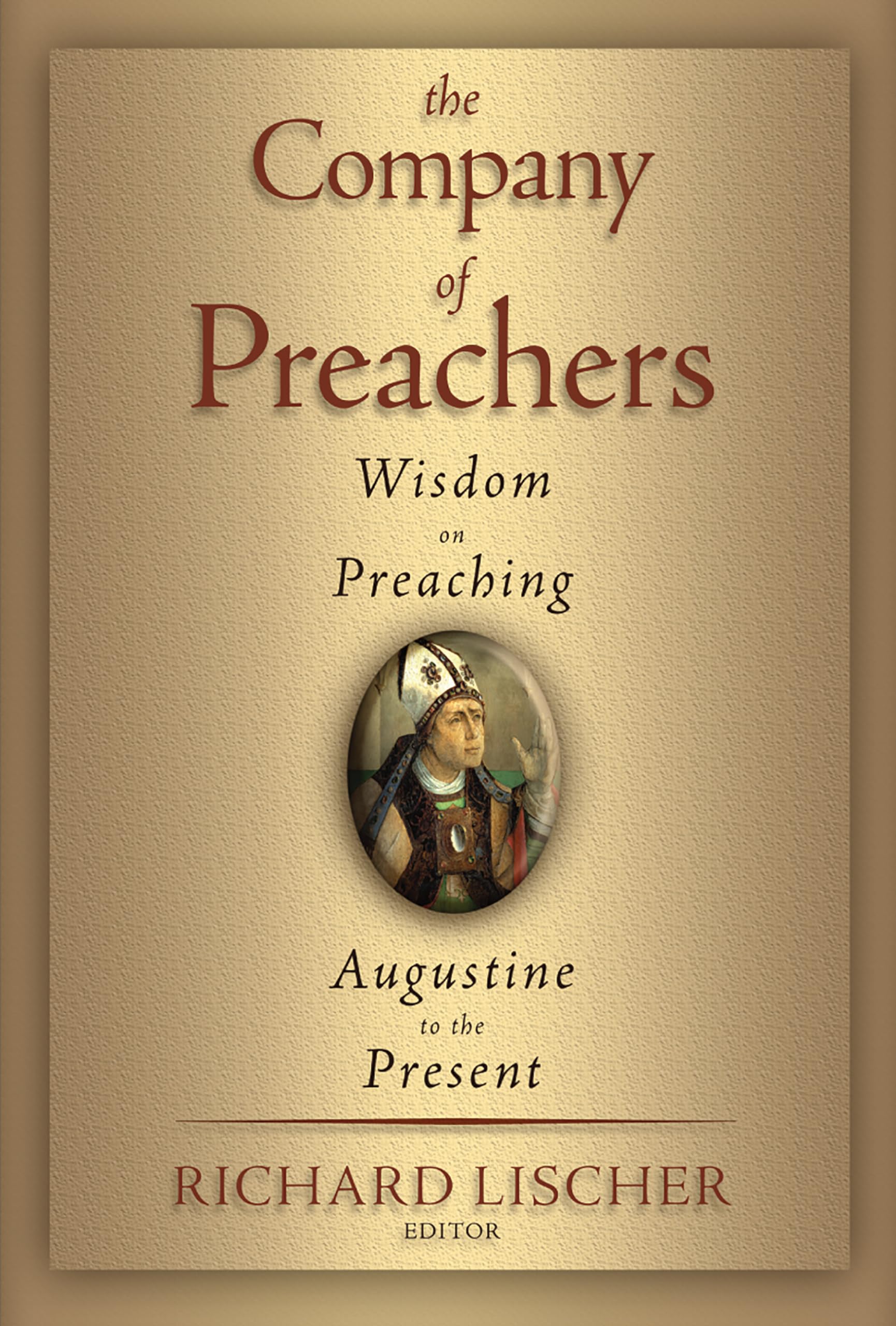 The Company of Preachers: Wisdom on Preaching, Augustine to the Present,Used