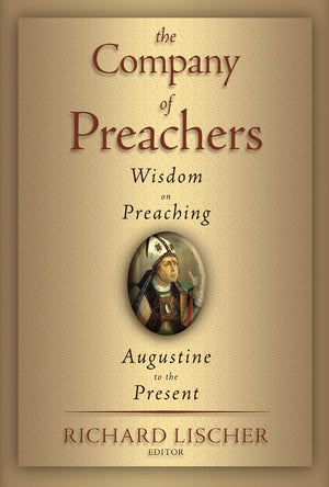 The Company of Preachers: Wisdom on Preaching, Augustine to the Present,Used