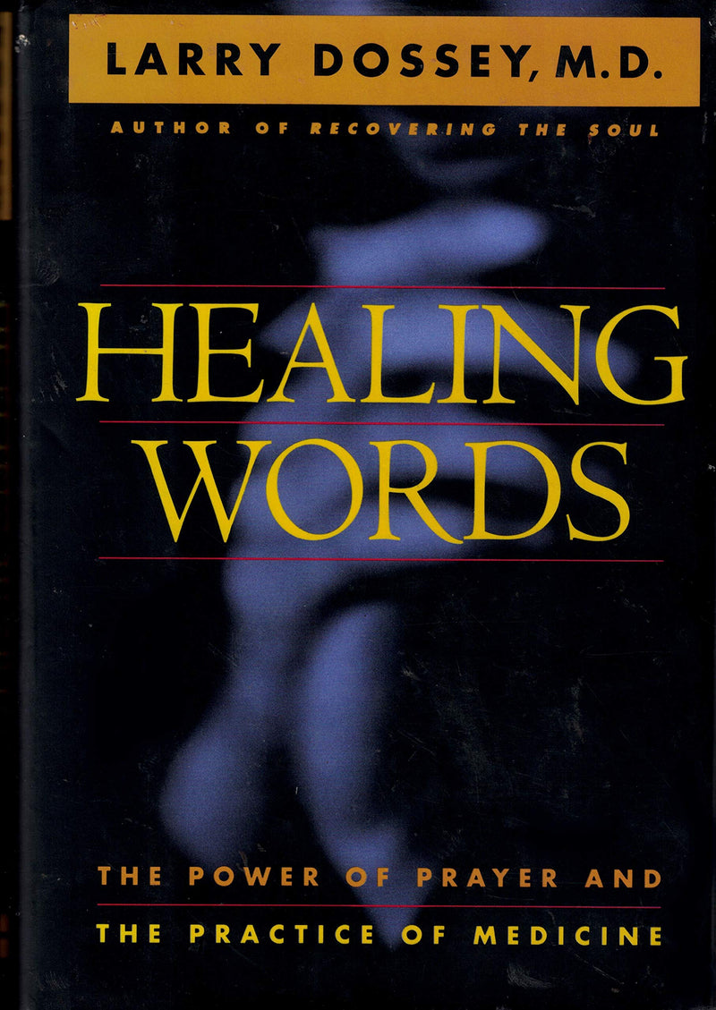 Healing Words: The Power Of Prayer And The Practice Of Medicine,New