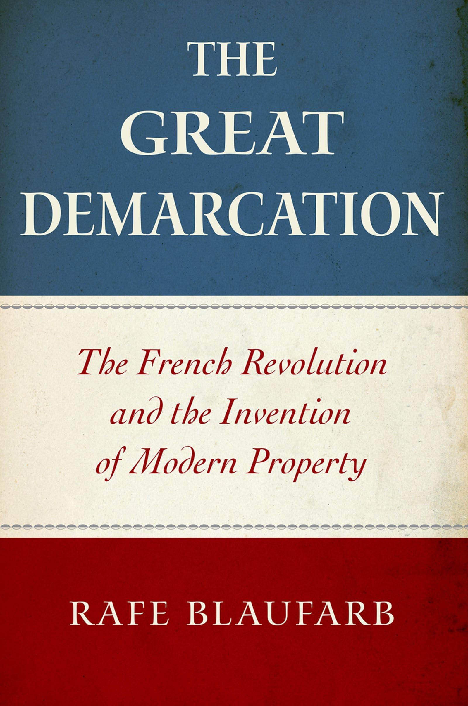 The Great Demarcation: The French Revolution and the Invention of Modern Property,Used