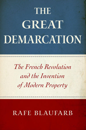 The Great Demarcation: The French Revolution and the Invention of Modern Property,Used