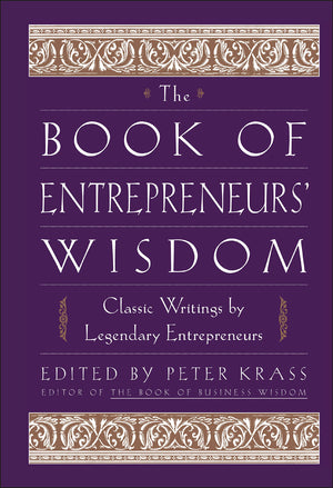 The Book of Entrepreneurs' Wisdom: Classic Writings by Legendary Entrepreneurs,Used