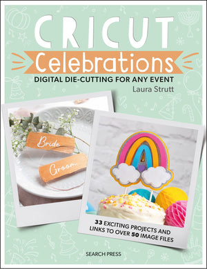 Cricut Celebrations  Digital Diecutting For Any Event (Cut & Craft),New