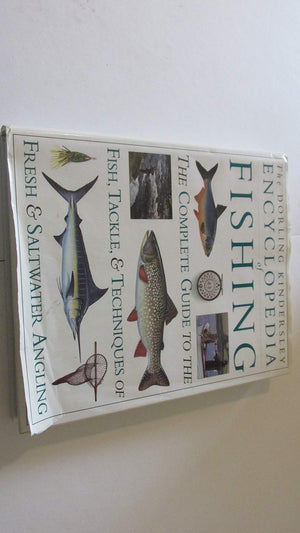 Encyclopedia of Fishing The Complete Guide to the Fish, Tackle, and Techniques of Fresh and Saltwater Angling,New